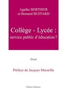 Couverture du livre « Collège-lycée ; service public d'éducation? » de Agathe Berthier et Bernard Buffard aux éditions Benevent