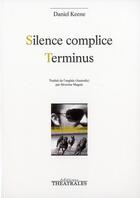 Couverture du livre « Silence complice ; terminus » de Daniel Keene aux éditions Theatrales