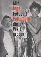 Couverture du livre « Inge feltrinelli mit fotos die welt erobern /allemand » de Feltrinelli Inge aux éditions Steidl
