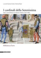Couverture du livre « I Cardinali della Serenissima : arte e committenza tra Venezia e Roma (1523-1605) » de Patrizia Tosini et Caterina Furlan aux éditions Silvana