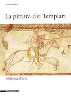Couverture du livre « La pittura dei Templari » de Gaetano Curzi aux éditions Silvana