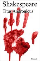 Couverture du livre « Titus Andronicus » de William Shakespeare aux éditions Editions Humanis