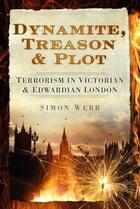 Couverture du livre « Dynamite Treason & Plot » de Webb Simon aux éditions History Press Digital