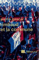 Couverture du livre « Rimbaud et la commune » de Pierre Gascar aux éditions Gallimard