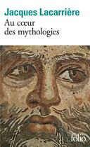 Couverture du livre « Au coeur des mythologies : en suivant les dieux » de Jacques Lacarriere aux éditions Folio