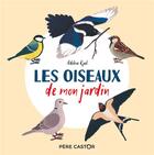 Couverture du livre « Les oiseaux de mon jardin » de Adeline Ruel aux éditions Pere Castor