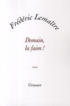 Couverture du livre « Demain, la faim ! » de Frederic Lemaitre et Urbe Condita aux éditions Grasset