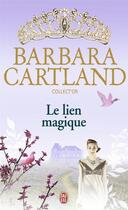 Couverture du livre « Le lien magique » de Barbara Cartland aux éditions J'ai Lu