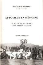 Couverture du livre « Autour de la mémoire ; la Belgique, le Congo et le passé colonial » de Rosario Giordano aux éditions L'harmattan