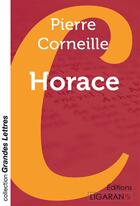 Couverture du livre « Horace (grands caractères) » de Pierre Corneille aux éditions Ligaran