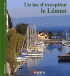 Couverture du livre « Un lac d'exception ; le Léman » de Denise Neveu aux éditions Neva