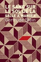 Couverture du livre « Le sang sur le sol de la salle a manger » de Gertrude Stein aux éditions Cambourakis