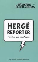 Couverture du livre « Études françaises T.46 ; Hergé reporter ; Tintin en contexte » de  aux éditions Pu De Montreal