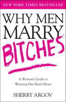 Couverture du livre « Why Men Marry Bitches » de Sherry Argov aux éditions Simon & Schuster