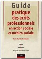 Couverture du livre « Guide pratique des écrits professionnels en action sociale et médico-sociale » de Montignies-M.M aux éditions Dunod