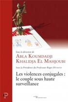 Couverture du livre « Les violences conjugales : le couple sous haute surveillance » de Khalidja El-Mahjoubi aux éditions Cerf
