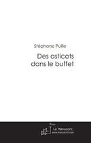 Couverture du livre « Des asticots dans le buffet » de Stephane Puille aux éditions Editions Le Manuscrit
