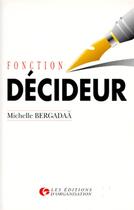 Couverture du livre « Fonction décideur » de Michelle Bergadaa aux éditions Organisation