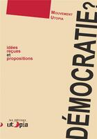 Couverture du livre « Démocratie ? idées reçues et propositions » de  aux éditions Utopia