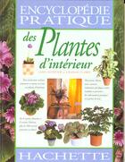 Couverture du livre « Encyclopedie Pratique Des Plantes D'Interieur » de J Courtier et G Clarke aux éditions Hachette Pratique