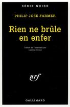 Couverture du livre « Rien ne brûle en Enfer » de Philip Jose Farmer aux éditions Gallimard