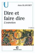 Couverture du livre « Dire et faire dire : l'entretien (2e édition) » de Blanchet aux éditions Armand Colin