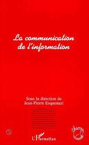 Couverture du livre « La communication de l'information » de Esquenazi J-P. aux éditions Editions L'harmattan
