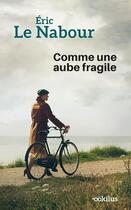 Couverture du livre « Comme une aube fragile » de Eric Le Nabour aux éditions Ookilus