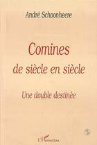 Couverture du livre « Comines de siècle en siècle ; une double destinée » de Andre Schoonheere aux éditions L'harmattan