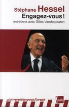 Couverture du livre « Engagez-vous ! entretiens avec Gilles Vanderpooten » de Stephane Hessel et Gilles Vanderpooten aux éditions Editions De L'aube