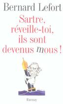 Couverture du livre « Sartre. reveille toi. ils sont devenus » de Bernard Lefort aux éditions Ramsay