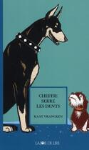 Couverture du livre « Cheffie serre les dents » de Kaat Vrancken et Martijn Van Der Linden aux éditions La Joie De Lire