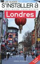 Couverture du livre « LES GUIDES S'INSTALLER A ; Londres » de Samuel Petrequin aux éditions Heliopoles
