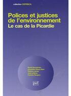 Couverture du livre « Polices et justices de l'environnement ; le cas de la Picardie » de Decoopman N. / Flaus aux éditions Ceprisca