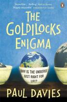 Couverture du livre « THE GOLDILOCKS ENIGMA - WHY IS THE UNIVERSE JUST RIGHT FOR LIFE? » de Paul Davies aux éditions Penguin Books Uk