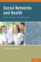 Couverture du livre « Social Networks and Health: Models, Methods, and Applications » de Valente Thomas W aux éditions Oxford University Press Usa