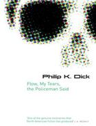 Couverture du livre « FLOW, MY TEARS, THE POLICEMAN SAID » de Philip K. Dick aux éditions Orion Digital