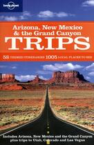 Couverture du livre « Arizona, New Mexico & the Grand Canyon trips » de Blond Becca aux éditions Lonely Planet France