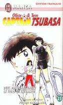 Couverture du livre « Olive et Tom ; Captain Tsubasa T.23 ; duel passionné entre le tigre et Tsubasa !! » de Yoichi Takahashi aux éditions J'ai Lu