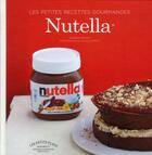 Couverture du livre « Les petites recettes gourmandes ; Nutella » de Sandra Mahut aux éditions Marabout