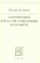 Couverture du livre « Controverse sur la vie, l'organisme et le mixe » de Leibniz/Serres aux éditions Vrin
