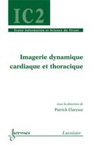 Couverture du livre « Imagerie dynamique cardiaque et thoracique » de Clarysse Patrick aux éditions Hermes Science Publications