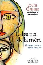 Couverture du livre « L'absence de la mère » de Louise Grenier aux éditions Quebecor