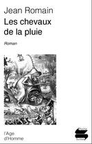 Couverture du livre « Chevaux de la pluie » de Jean Romain aux éditions L'age D'homme