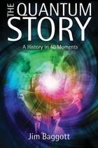 Couverture du livre « The Quantum Story: A history in 40 moments » de Jim Baggott aux éditions Oup Oxford