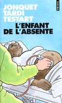 Couverture du livre « L'enfant de l'absente » de Jonquet/Tardi aux éditions Points