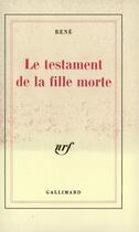 Couverture du livre « Le testament de la fille morte » de Rene aux éditions Gallimard (patrimoine Numerise)
