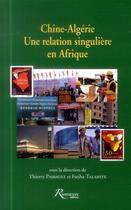 Couverture du livre « Chine-Algérie ; une relation singulière en Afrique » de Thierry Pairault et Fatiha Talahite aux éditions Riveneuve