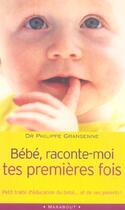 Couverture du livre « Bebe Raconte-Moi Tes Premieres Fois » de Philippe Gransenne aux éditions Marabout