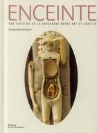 Couverture du livre « Enceinte ; une histoire de la grossesse, entre art et société » de Emmanuelle Berthiaud aux éditions La Martiniere